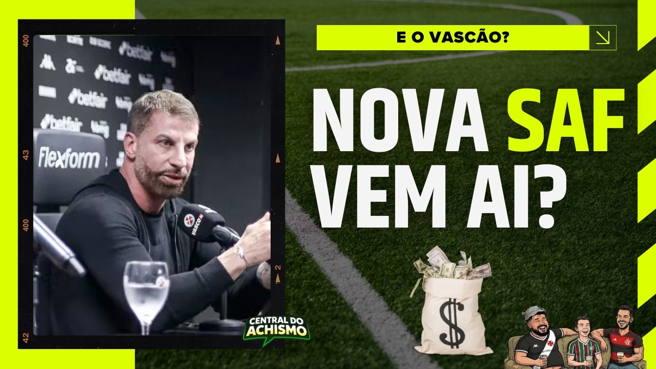 NOVA SAF DO VASCO DA GAMA VE AI?