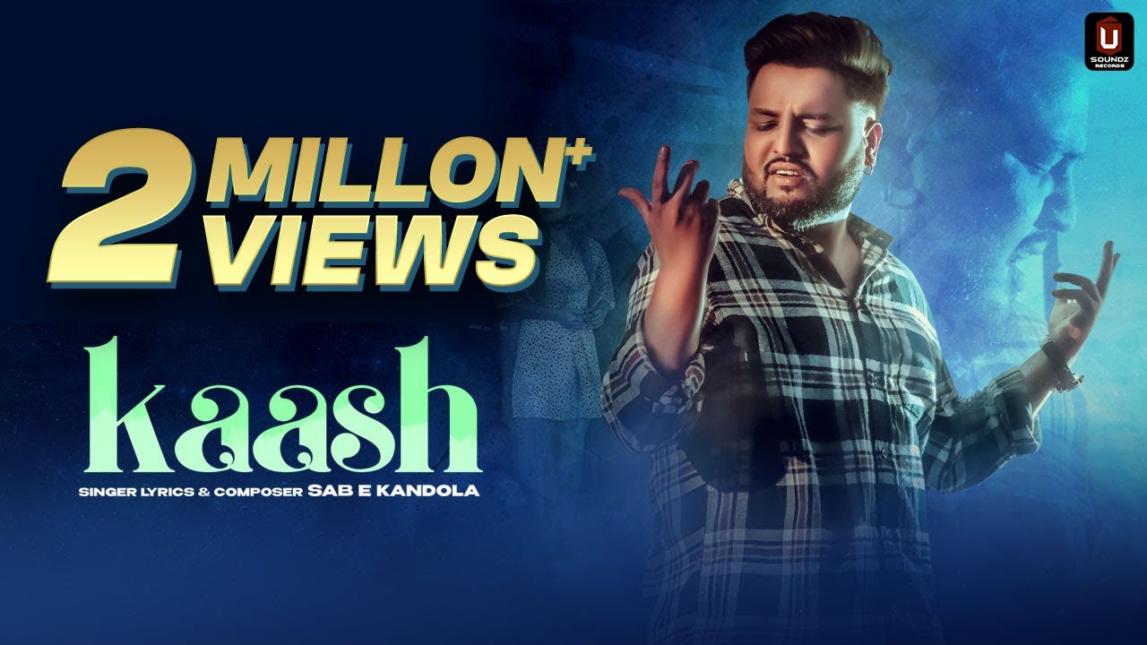 Kaash (Official Video) Sab E Kandola | U Soundz Records | Latest Punjabi Songs 2021