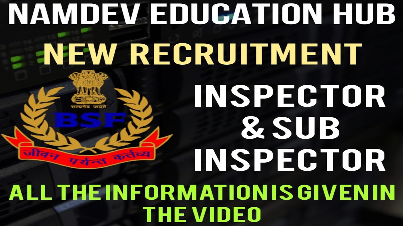 BSF Group B Recruitment 2022 &brvbar;&brvbar; BSF Sub Inspector Vacancy 2022 &brvbar;&brvbar; BSF JE / SI Notification 2022 Form
