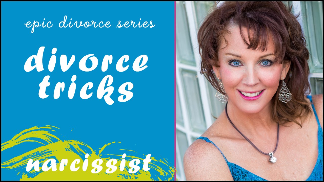 Epic Narcissist Divorce Series - Tricks they pull