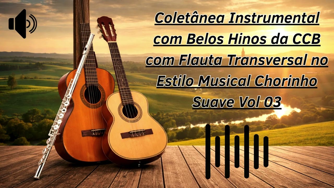 Coletânea Instrumental com Belos Hinos da CCB com Flauta no Estilo Musical Chorinho Suave