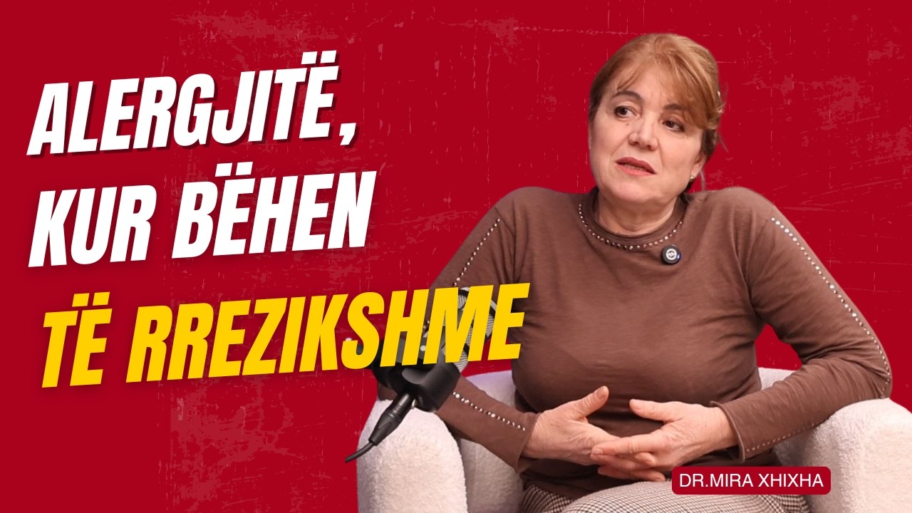 Alergjitë, simptomat & trajtimi! Reaksionet mund të jenë fatale–Podcast me mjeken Mira Xhixha- Ep.25