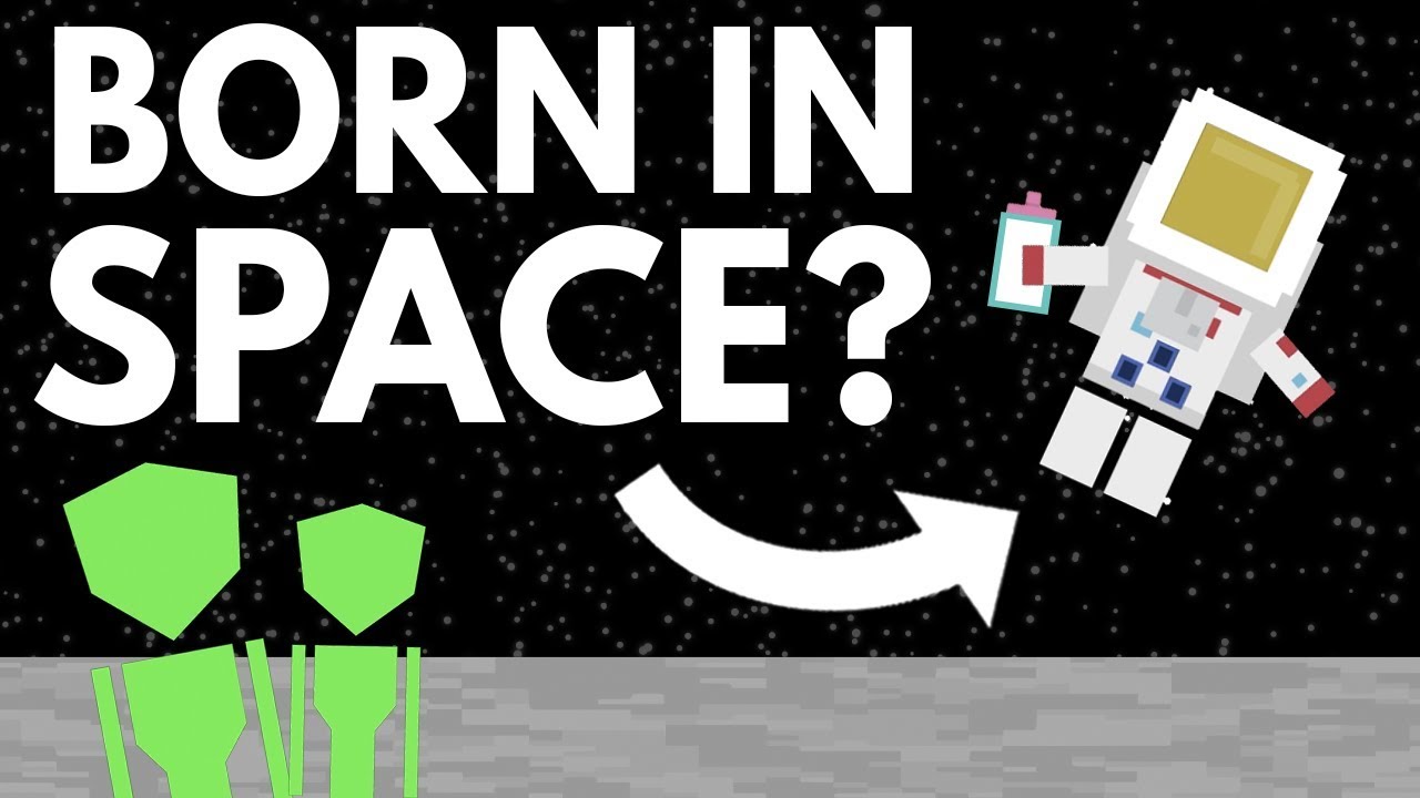 What Would Happen If You Were Born In Space?
