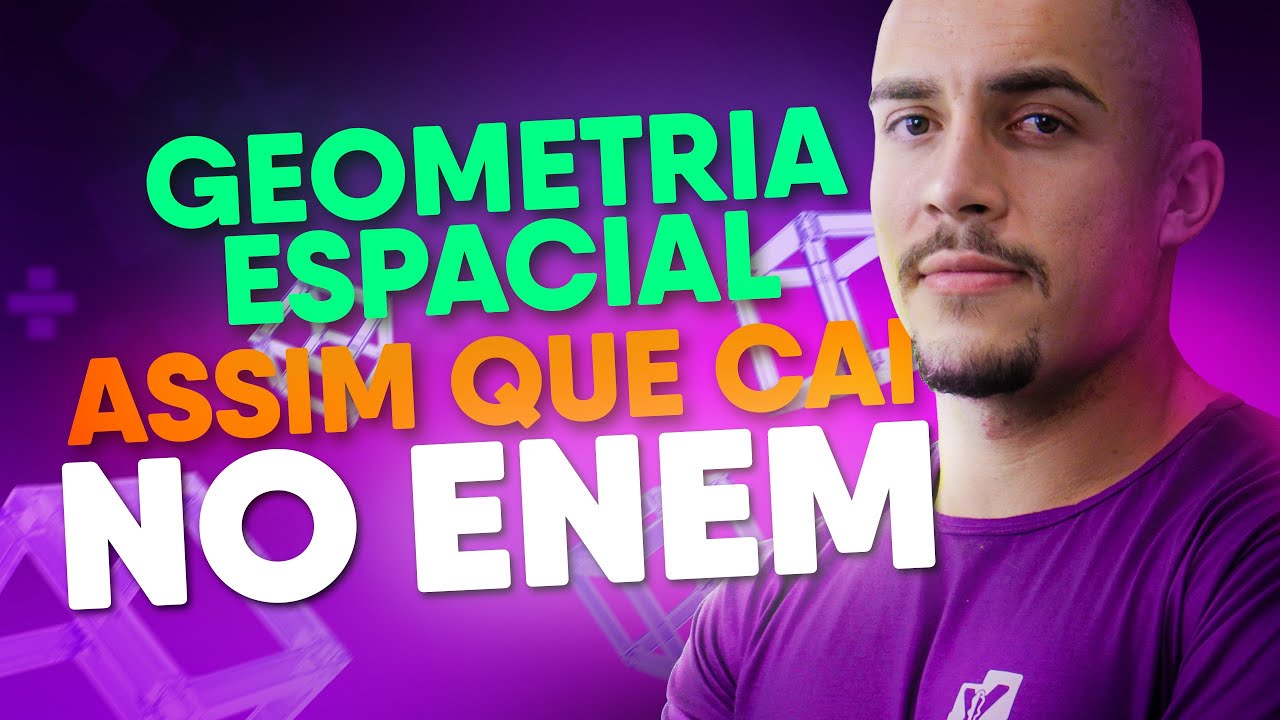 O QUE VAI CAIR DE GEOMETRIA ESPACIAL NO ENEM | NA PRÁTICA