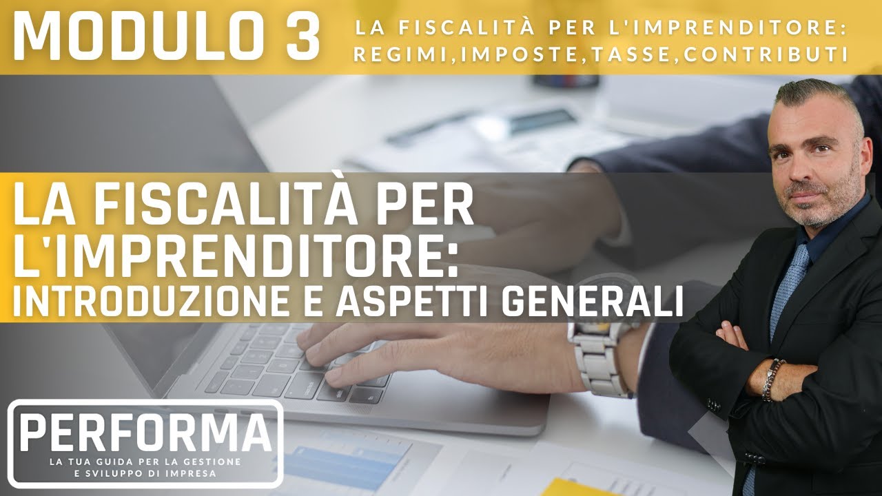 MODULO 3, LEZ.1 - La Fiscalità per l'imprenditore: Introduzione e Aspetti generali