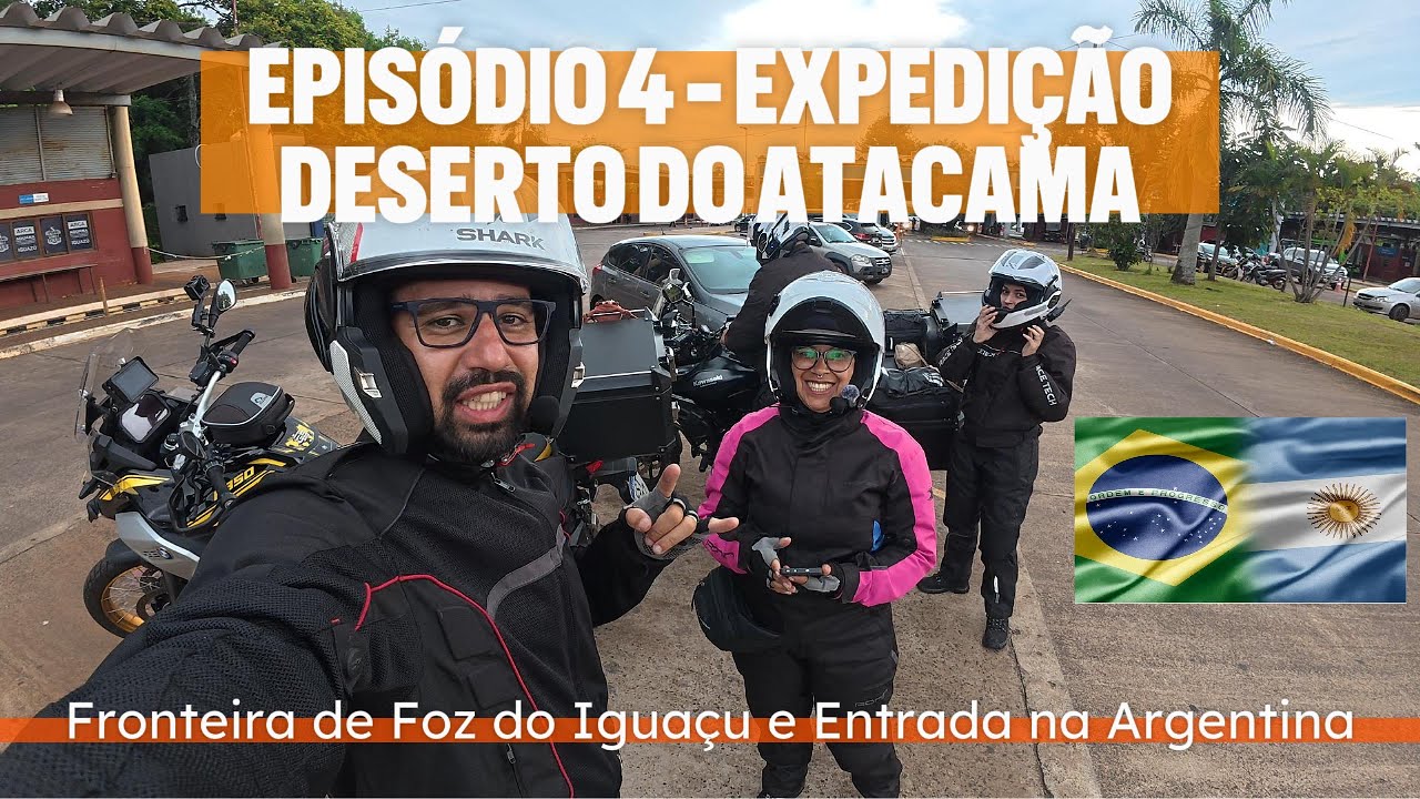 Viagem de Moto Expedição Atacama | Fronteira de Foz do Iguaçu e Entrada na Argentina – Ep.4