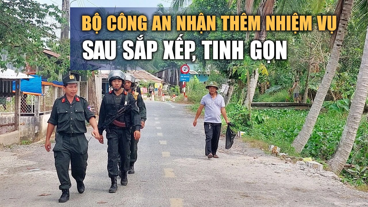 Bộ Công an nhận thêm nhiệm vụ từ 3 bộ sau sắp xếp, tinh gọn