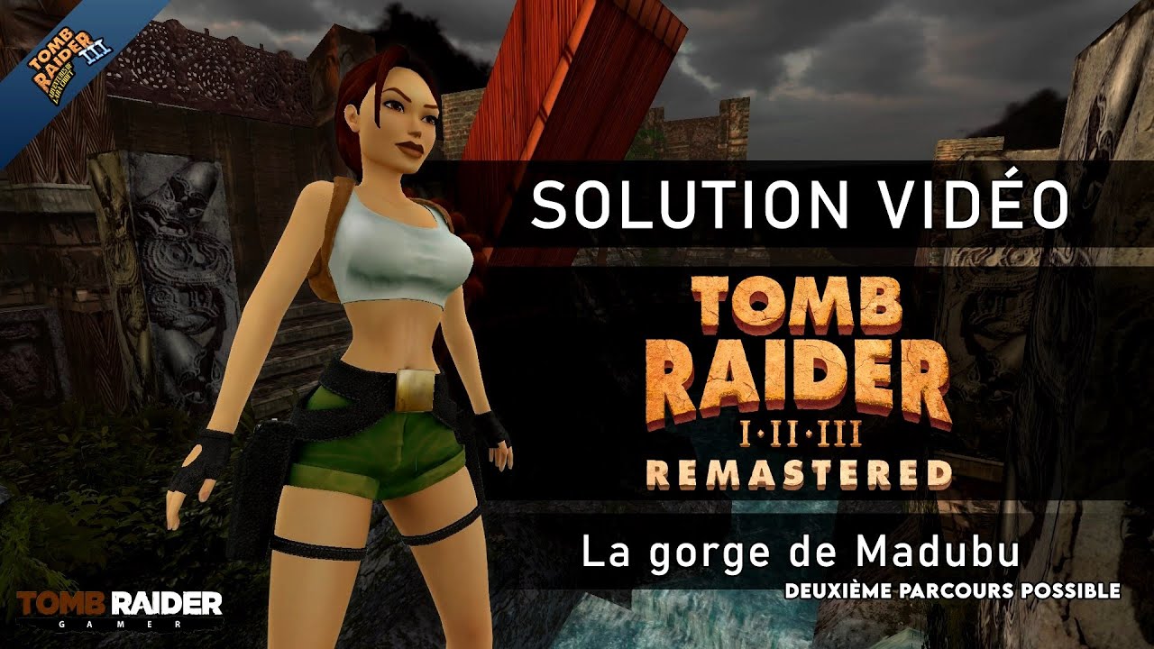 Tomb Raider III : Remastered - Niveau 10 - La gorge de Madubu (2e parcours possible)