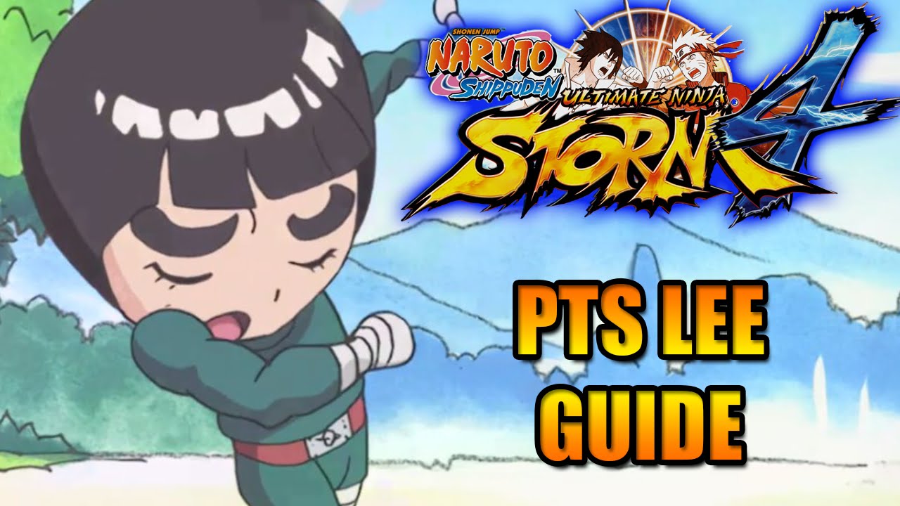 NARUTO STORM 4: PTS LEE CHARACTER GUIDE