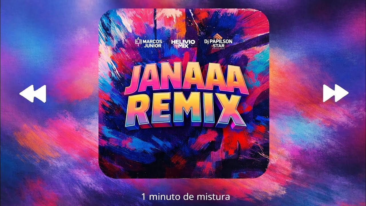 DJ MARCOS JUNIOR FEAT HÉLVIO MIX FEAT DJ PAPILSON STAR - JANAAA (REMIX) | 1MINUTO DE MISTURA