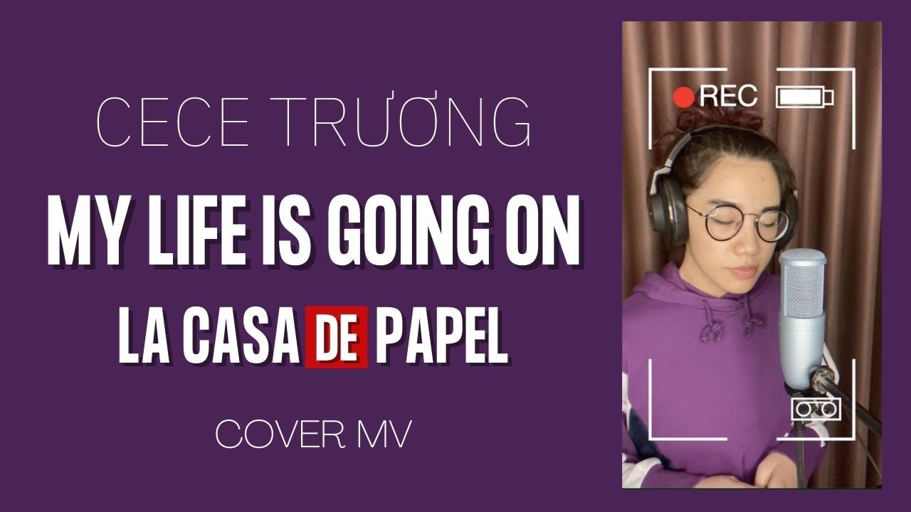 MY LIFE IS GOING ON | CECE TRƯƠNG SINGS (La Casa De Papel/Money Heist Intro)