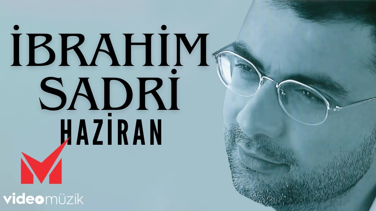 İbrahim Sadri - Haziran | 