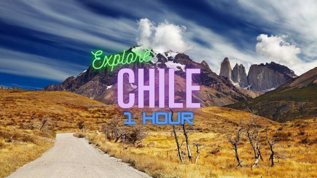 Explore Chile (Landscape and Relaxing Music)