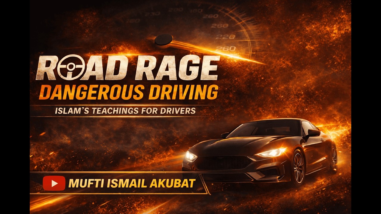 Road Rage - Dangerous Driving & Islam's Beautiful Teaching for All Drivers