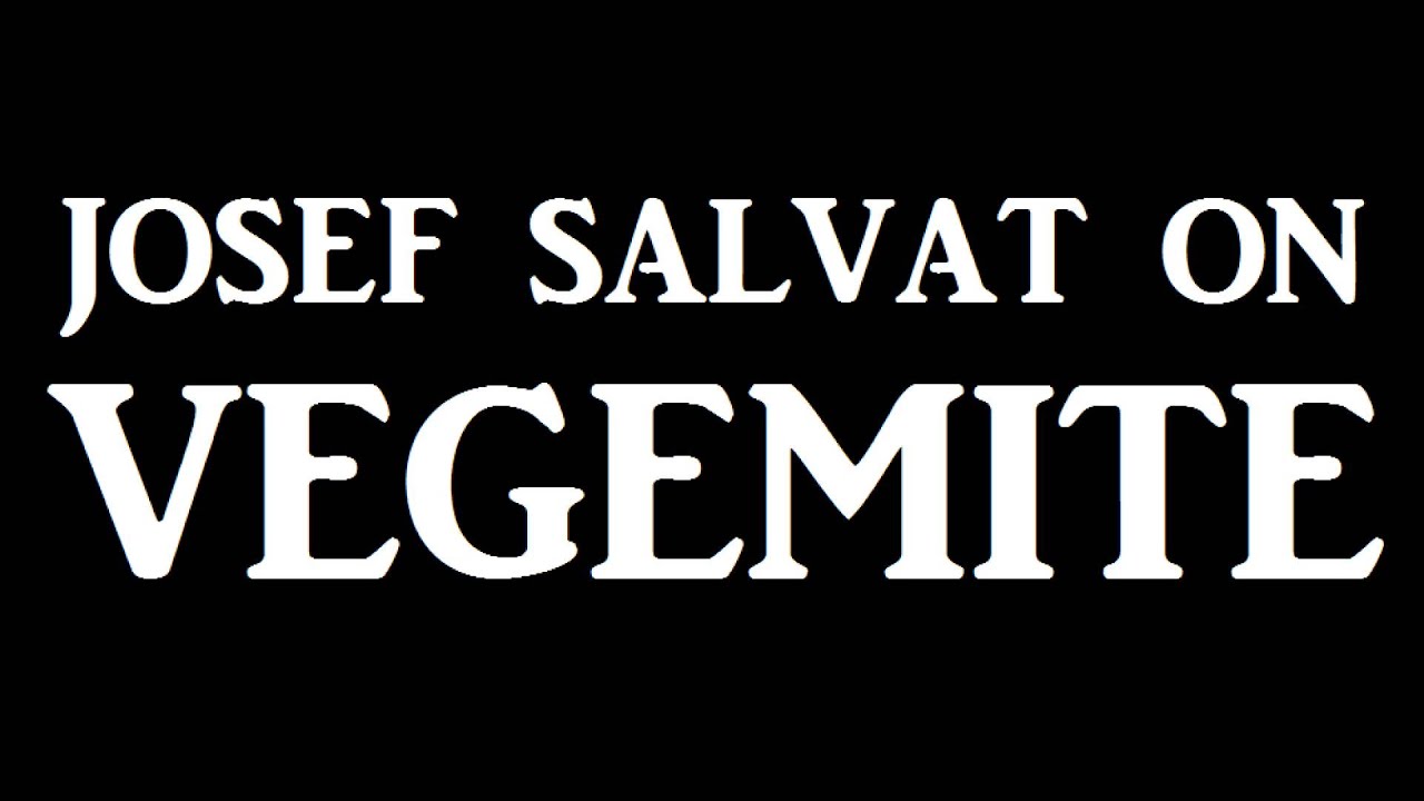 Josef Salvat on Vegemite