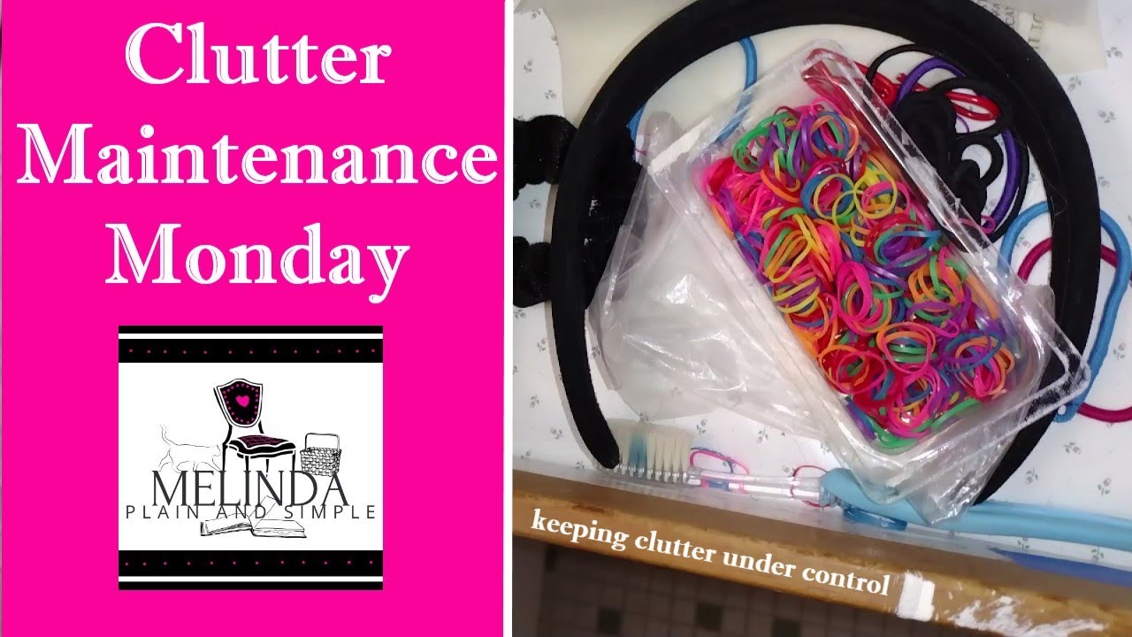 CLUTTER MAINTENANCE MONDAY 