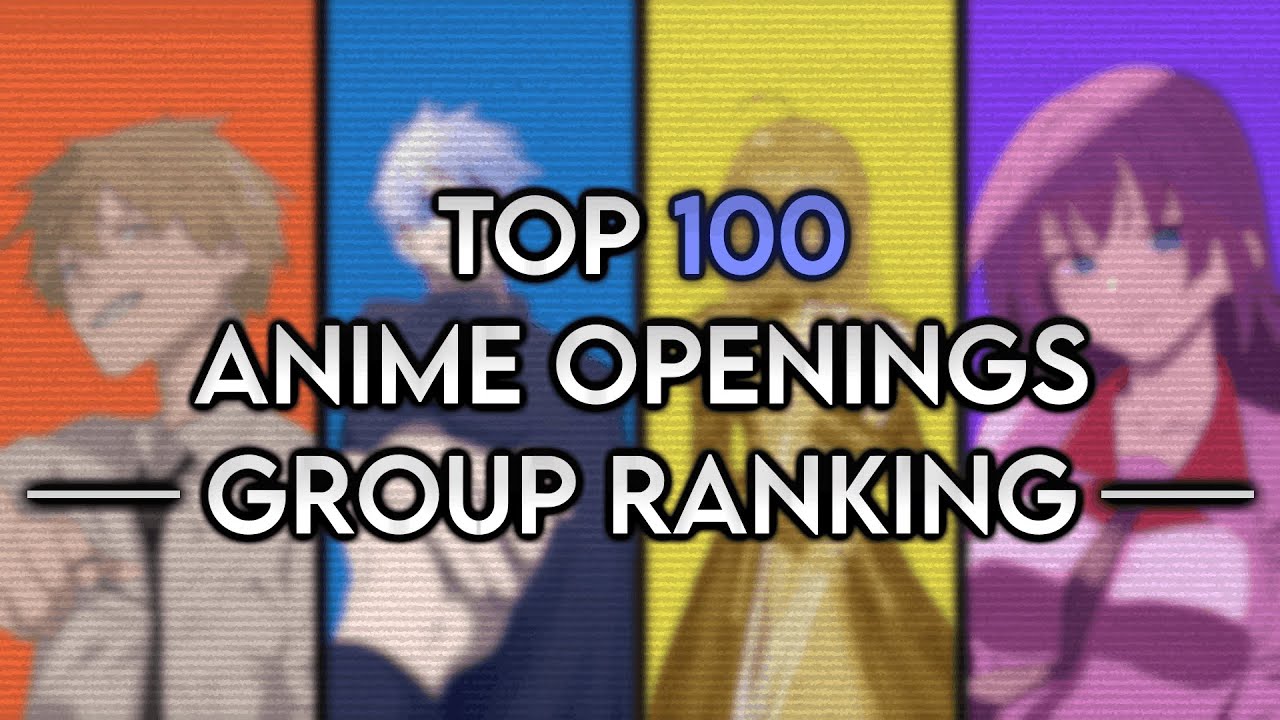 Group Ranking 100 Anime Openings (By Heavily Trained Ears)