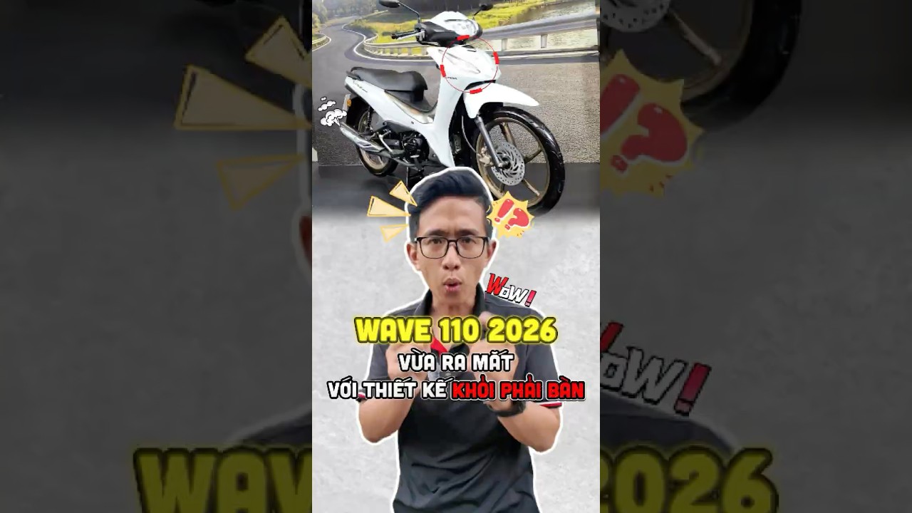 Honda Wave 110 2026 ho&agrave;n to&agrave;n mới ra mắt được thay đổi thiết kế v&agrave; bổ sung nhiều trang bị th&uacute; vị