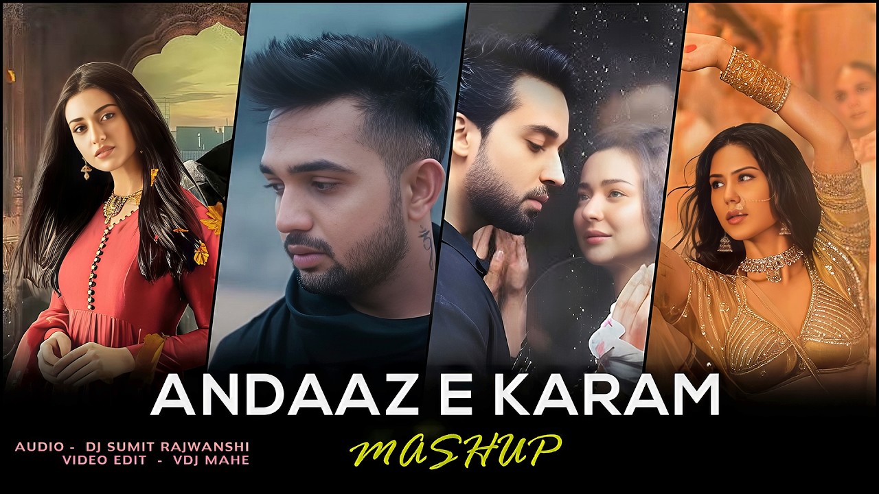 ANDAAZ E KARAM X MERI ZINDAGI HAI TU X ABDULLAHPUR KA DEVDAS | Love Mashup by DJ SR & VDJ Mahe HD