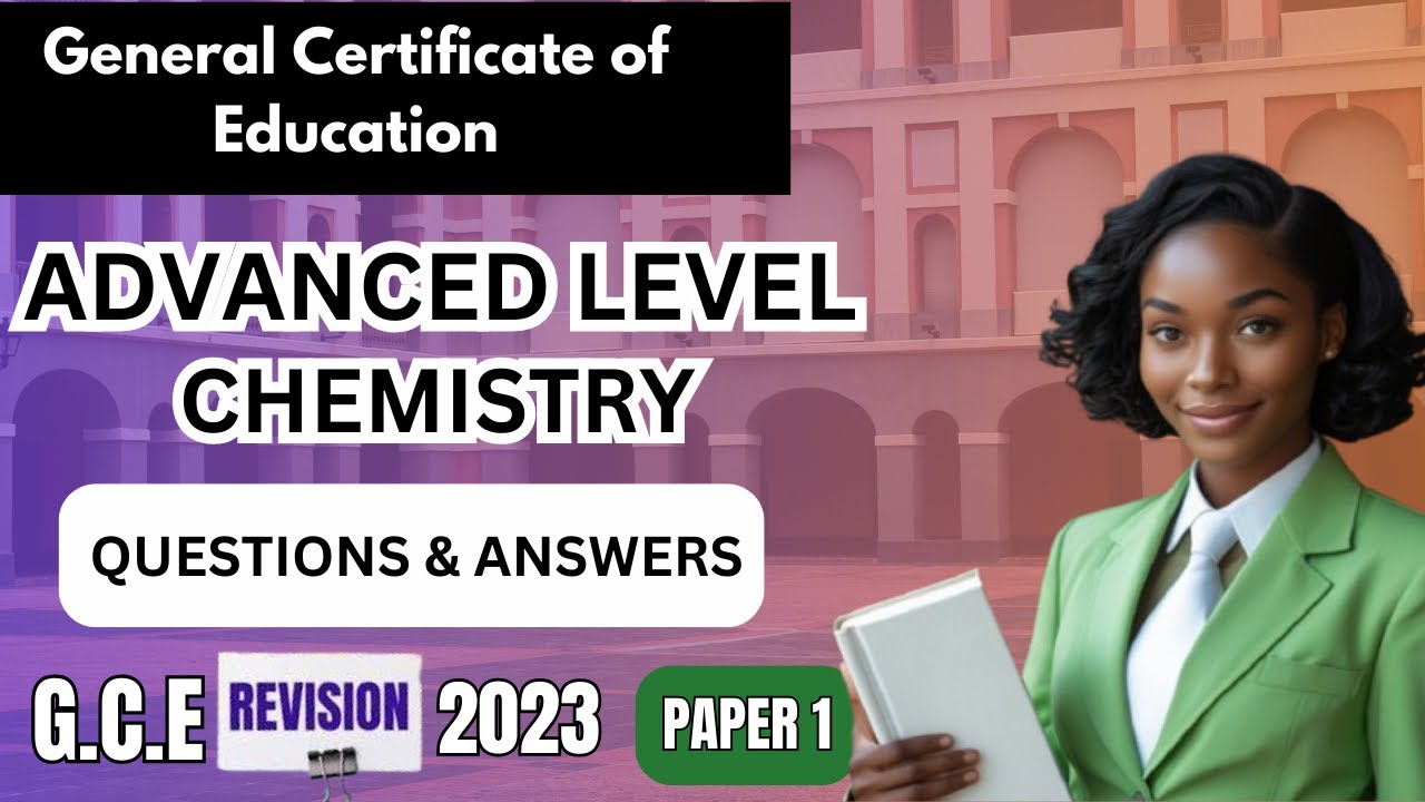 GCE Advanced Level Chemistry Paper 1, 2023. Пересмотренные вопросы. Вопросы и ответы. Вопросы про...