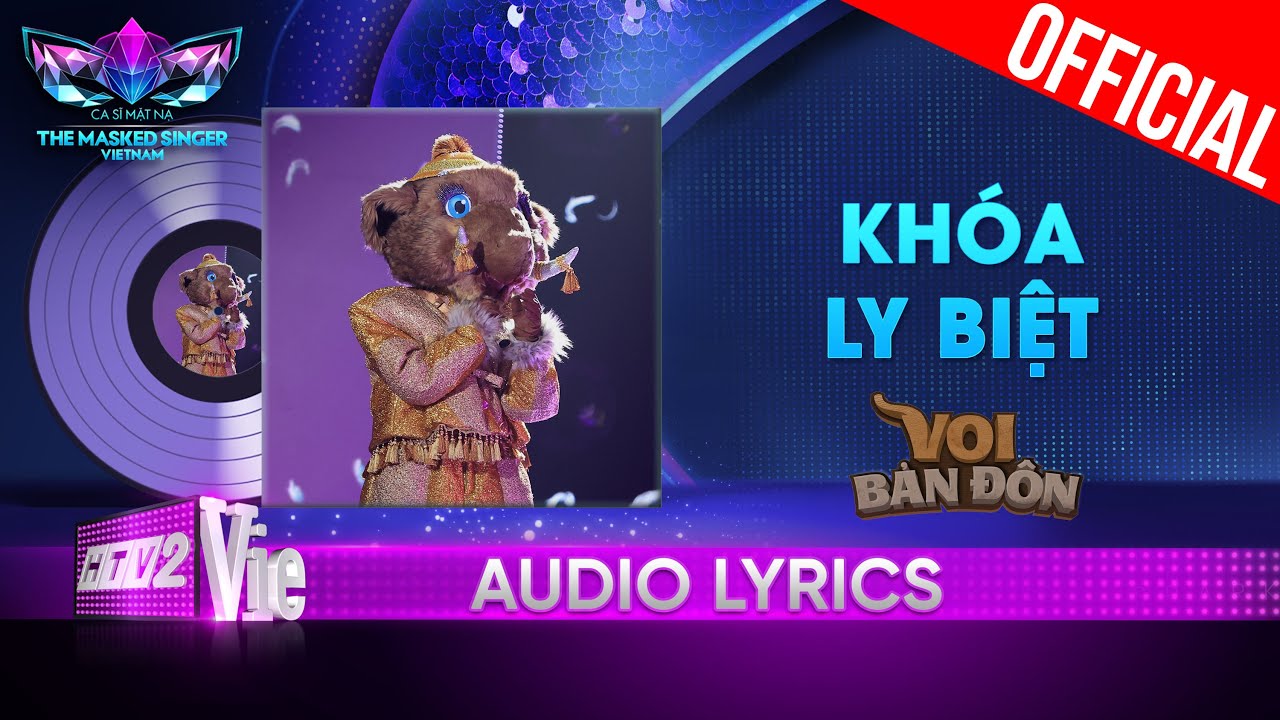 Kh&oacute;a Ly Biệt - Voi Bản Đ&ocirc;n | The Masked Singer Vietnam 2023 [Audio Lyric]
