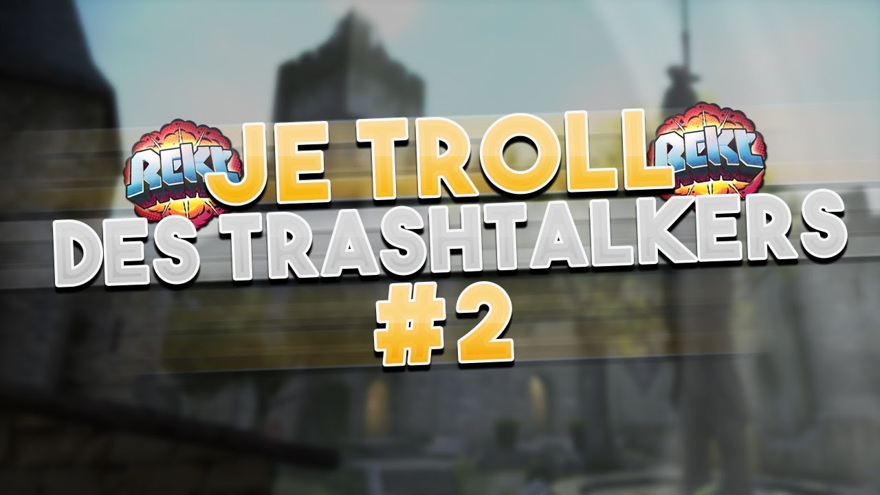 JE TROLL DES TRASHTALKERS #2 (CS:GO FR)