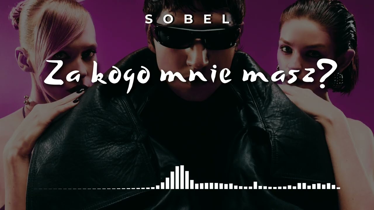 Sobel - Za kogo mnie masz? (ReWork) | #Sobel #ZaKogoMnieMasz