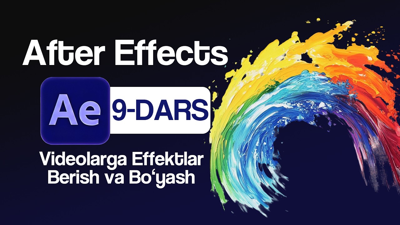 Adobe After Effects Dasturida Videolarga Effektlar Berish Va Bo'yash || 9-DARS