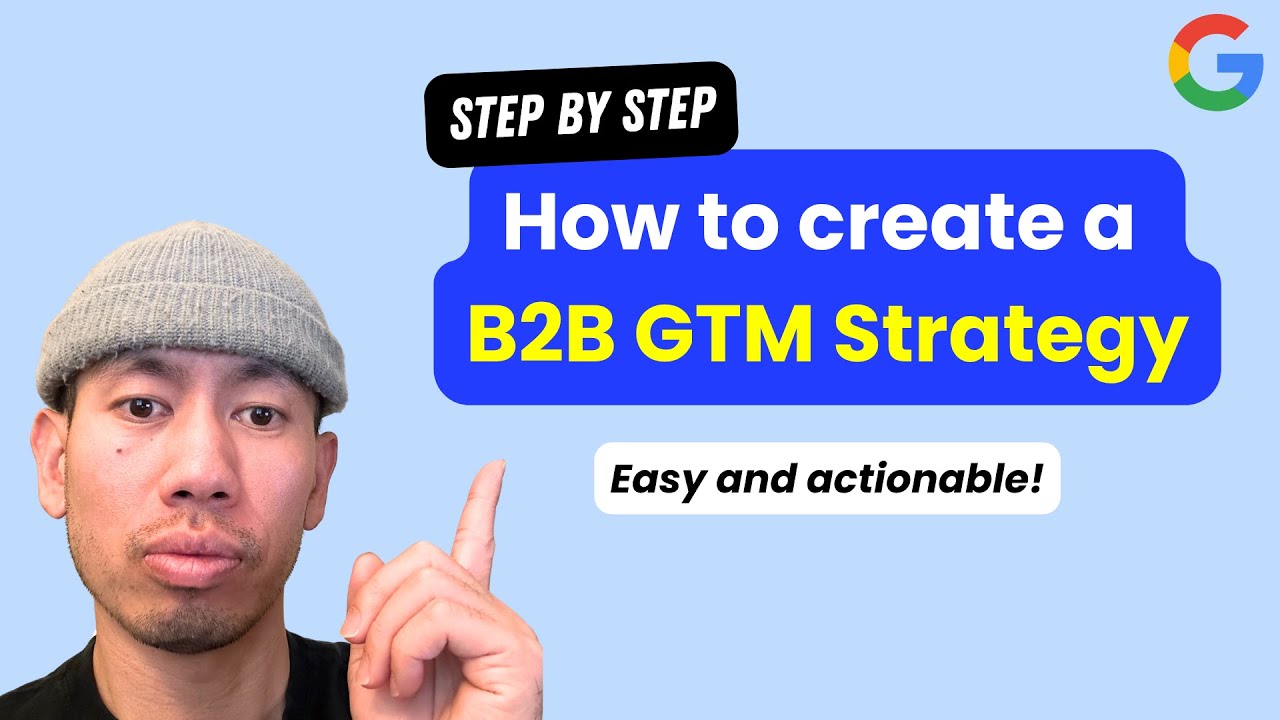 How to Create a B2B Go-To-Market Strategy (by an Ex-Google PMM)