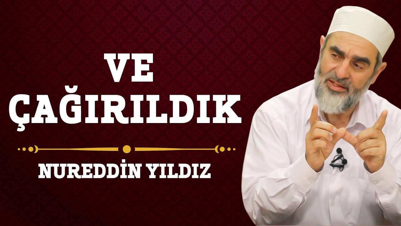 Ve Çağrıldık - Hayat Rehberi - Nureddin YILDIZ