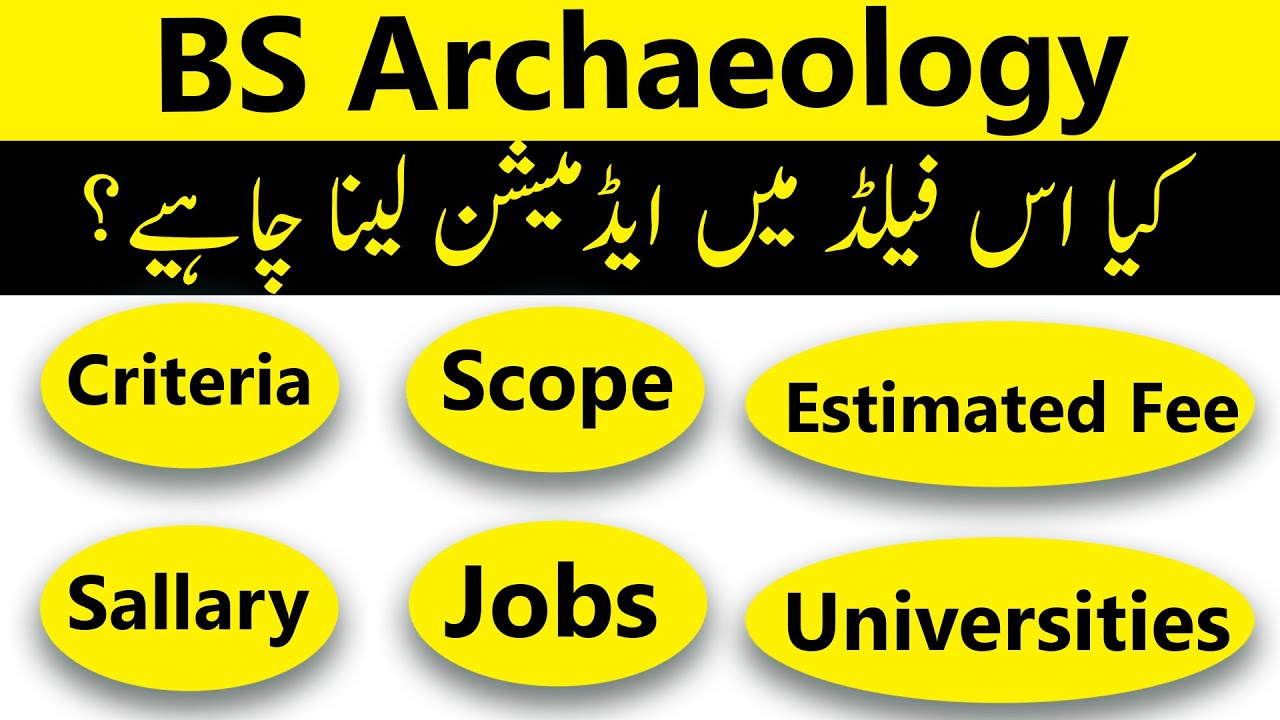 BS Archaeology in Pakistan: Criteria, Scope, Jobs, Fees & Career Path