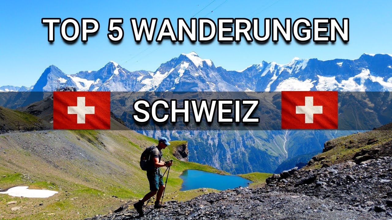 Die 5 schönsten Wanderungen der Schweiz