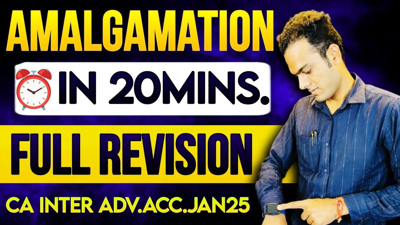 COMPLETE Amalgamation Revision ca inter in 20 Minutes | CA Sandeep sharma |