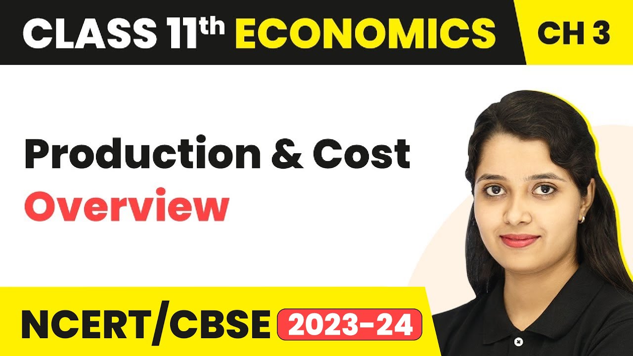 Class 11 Economics Chapter 3 | Production And Cost - Overview