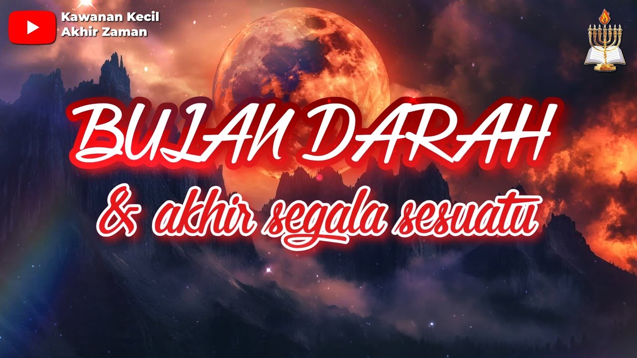 BULAN DARAH & AKHIR SEGALA SESUATU