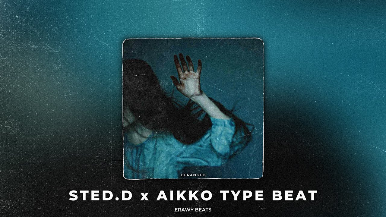 Deranged | STED.D x Aikko Type Beat (prod. Erawy)