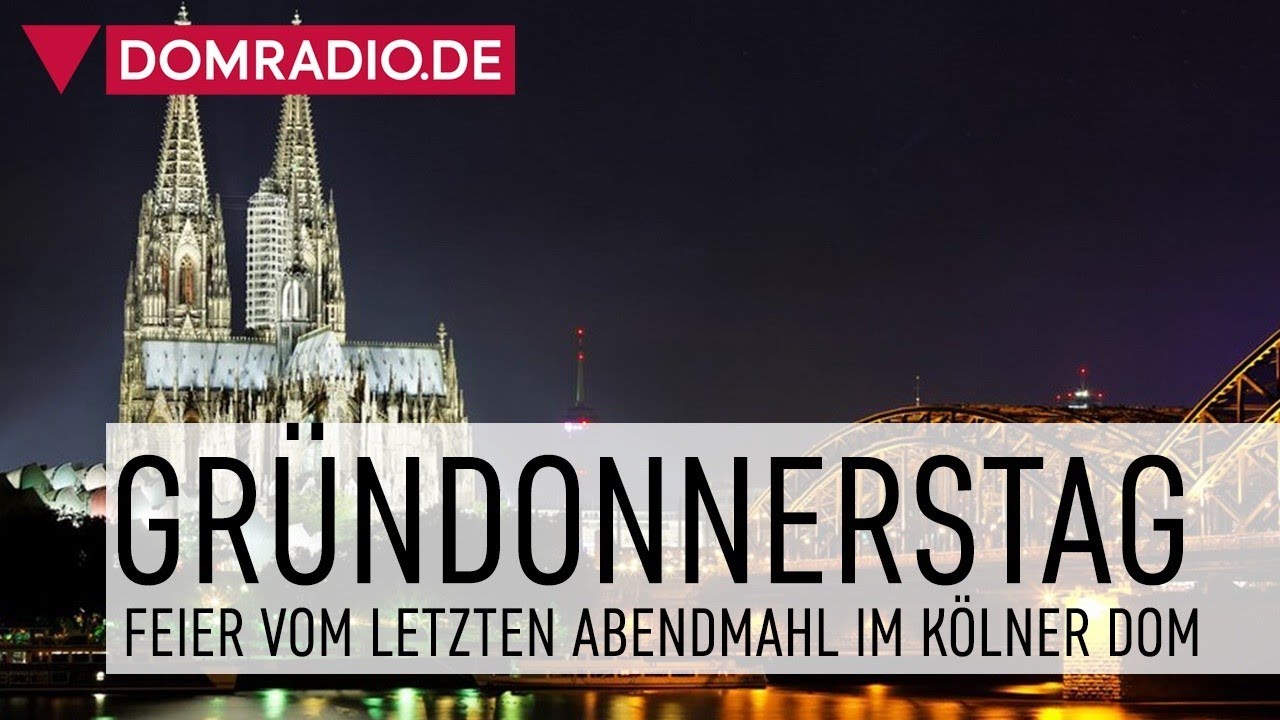 Messe vom Letzten Abendmahl mit Kardinal Rainer Maria WOELKI - Gründonnerstag im Kölner Dom