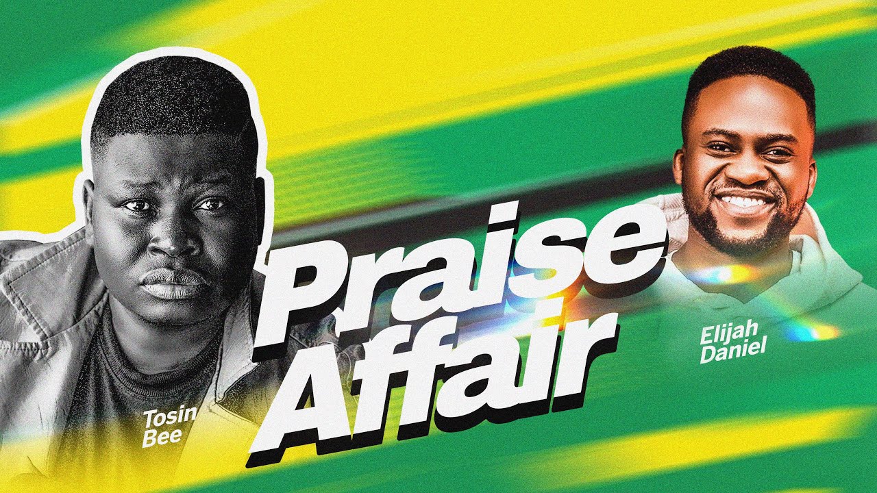 Praise Affair 2.0 with Tosin Bee ft Elijah Daniel