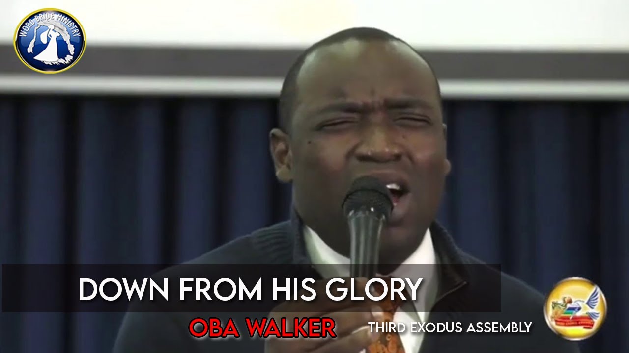 Down from His glory I Oba Walker I Music Video
