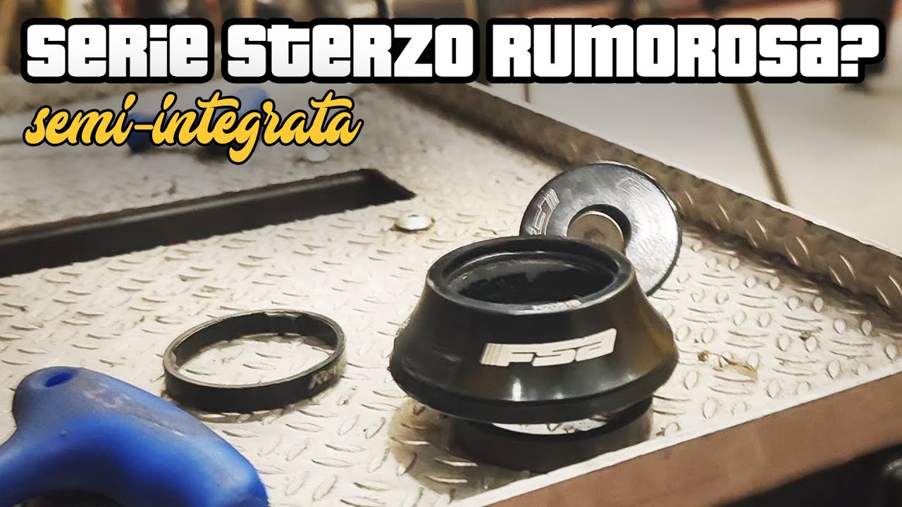 Serie sterzo SEMI-INTEGRATA rumorosa? Soluzione DEFINITIVA (Cambiala!)