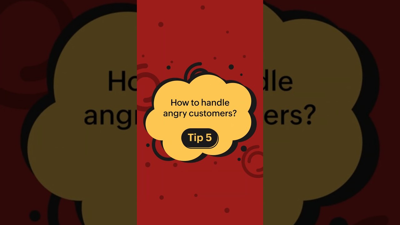 Tip 5: Switching things up | How to handle unhappy customers