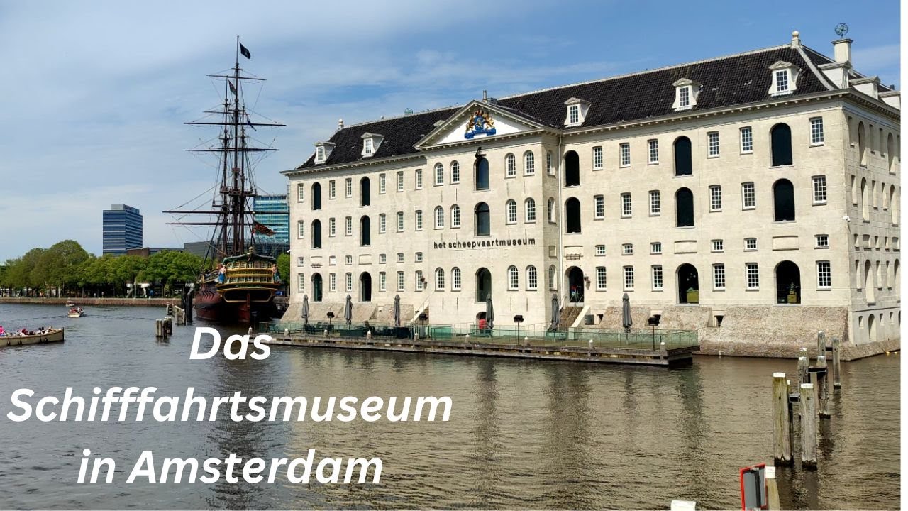 AMSTERDAM - Das Schifffahrtsmuseum