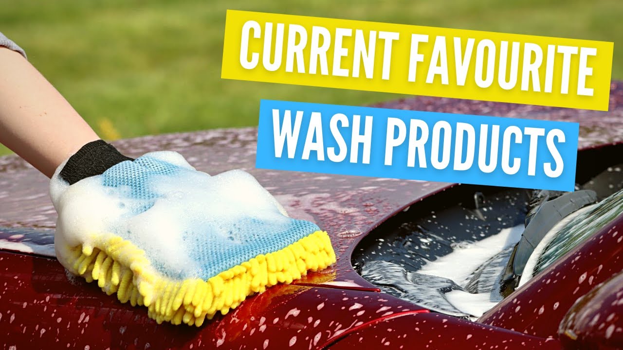 My Current Favourite Car Wash Products