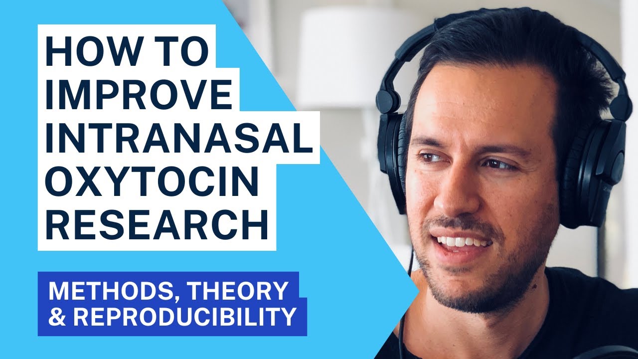Improving intranasal oxytocin research by advancing methods, theory, and reproducibility