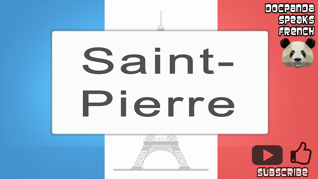 Saint-Pierre - How To Pronounce - French Native Speaker