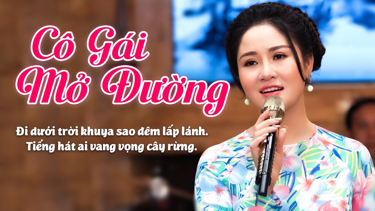 Cô Gái Mở Đường | Nhạc Đỏ Cách Mạng HAY XUẤT SẮC | Đi dưới trời khuya sao đêm lấp lánh