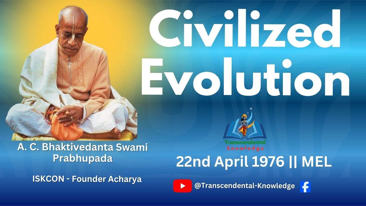 Civilized Evolution  || Srila Prabhupada ||  22nd April 1976  MEL