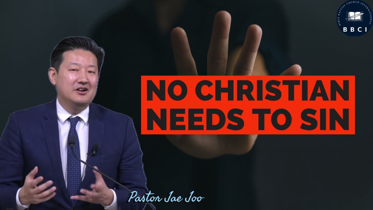 No Christian Needs to Sin | Pastor Jae Joo