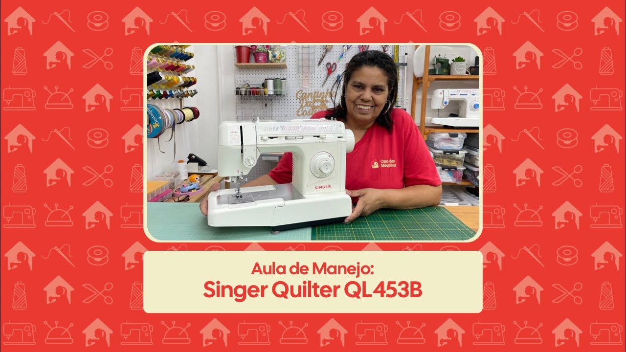 Singer Quilter QL453B | Aula de Manejo