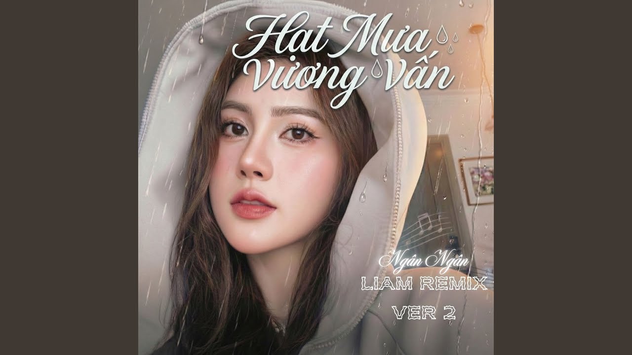 Hạt Mưa Vương Vấn (Liam Remix Ver 2)